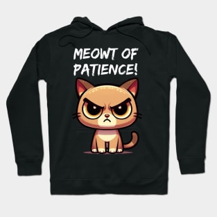 Meowt of Patience! Hoodie